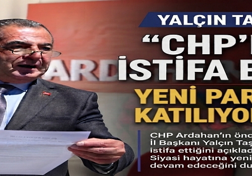 CHP'nin Ardahan'daki Emektar İsmi Yalçın Taştan Partisinden İstifa Etti