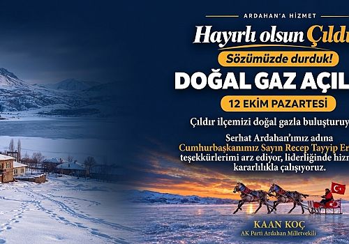 Çıldır’da Doğalgaz Açılışı 12 Ekim’de Gerçekleştirilecek