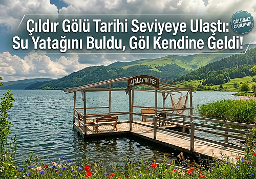 Çıldır Gölü Tarihi Seviyeye Ulaştı: Su Yatağını Buldu, Göl Kendine Geldi!