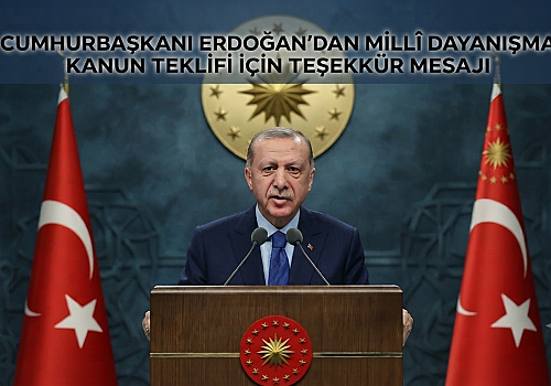 Cumhurbaşkanı Erdoğan'dan Millî Dayanışma Kanun Teklifi İçin Teşekkür Mesajı