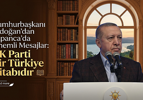 Cumhurbaşkanı Erdoğan'dan Sapanca'da Önemli Mesajlar: AK Parti Bir Türkiye Kitabıdır