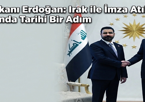 Cumhurbaşkanı Erdoğan: Irak ile İmza Atılan Anlaşma Enerji Alanında Tarihi Bir Adım
