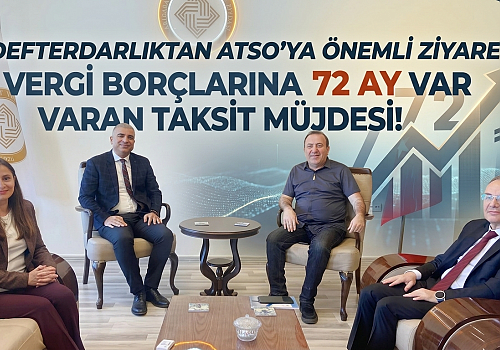 Defterdarlıktan ATSO’ya Önemli Ziyaret: Vergi Borçlarına 72 Aya Varan Taksit Müjdesi!