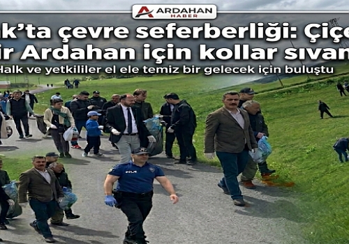 Hanak’ta çevre seferberliği: Çiçek Gibi Bir Ardahan için kollar sıvandı