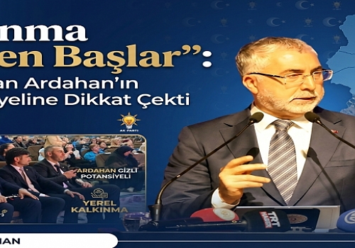 Kalkınma Yerelden Başlar: Bakan Işıkhan Ardahan'ın Gizli Potansiyeline Dikkat Çekti