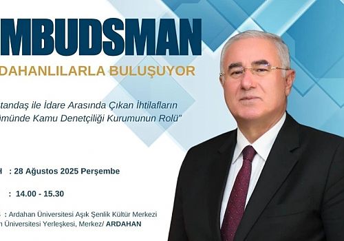Kamu Başdenetçisi Mehmet Akarca 28 Ağustos 2025 tarihinde Ardahanlılarla buluşacak