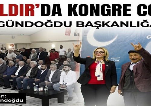 MHP Çıldır'da Kongre Coşkusu: Nevruz Gündoğdu Başkanlığa Seçildi