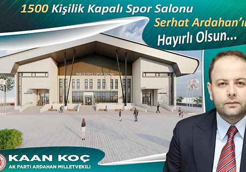 Milletvekili Kaan Koç, Ardahan’a kazandırılacak 1500 kişilik kapalı spor salonunun müjdesini verdi.