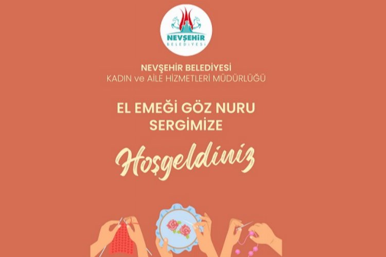 Nevşehir Belediyesi'nden 'El Emeği Göz Nuru' sergi