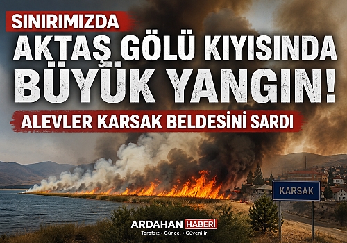 Sınırımızdaki Aktaş Gölü Kıyısında Büyük Yangın: Alevler Karsak Beldesini Sardı