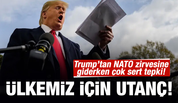 Trump NATO zirvesine giderken konuştu: Ülkemiz için bir utanç!