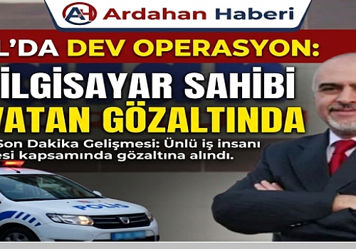 Vatan Bilgisayar Sahibi Hasan Vatan Gözaltında